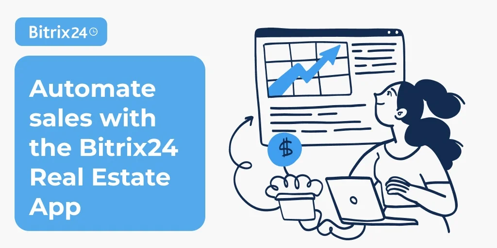 Transform Your Real Estate Business with the New Bitrix24 Real Estate App